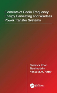 Elements of Radio Frequency Energy Harvesting and Wireless Power Transfer Systems by Taimoor Khan