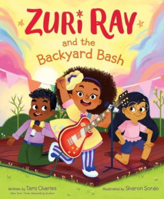 Zuri Ray and the Backyard Bash by Tami Charles (Hardback)