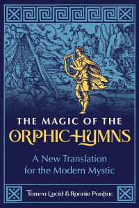 The Magic of the Orphic Hymns by Tamra Lucid