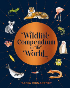 Wildlife Compendium of the World by Tania McCartney (Hardback)