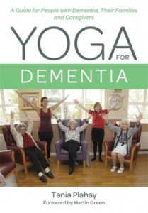 Yoga for Dementia by Tania Plahay