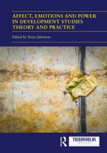 Affect, Emotions and Power in Development Studies Theory and Practice by Tanya Jakimow (Hardback)