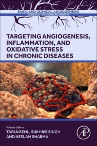 Targeting Angiogenesis, Inflammation and Oxidative Stress in Chronic Diseases by Tapan Behl