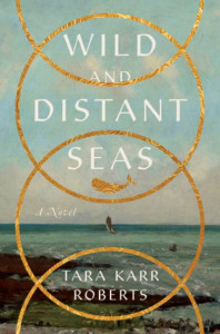 Wild and Distant Seas by Tara Karr Roberts (Hardback)
