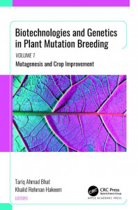 Biotechnologies and Genetics in Plant Mutation Breeding. Volume 1 Mutagenesis and Crop Improvement by Tariq Ahmad Bhat (Hardback)