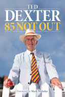 85 Not Out by Ted Dexter