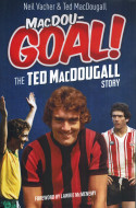 MacDou-goal!: The Ted MacDougall Story by Neil Vacher and Ted MacDougall - Signed Edition