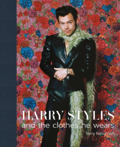 Harry Styles and the Clothes He Wears by Terry Newman - Signed Edition