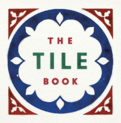 The Tile Book by Victoria and Albert Museum (Hardback)