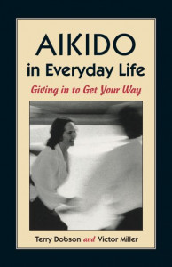 Aikido in Everyday Life by Terry Dobson