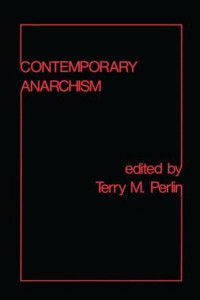 Contemporary Anarchism by Terry Michael Perlin