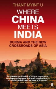 Where China Meets India by Thant Myint-U.
