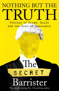Nothing But The Truth by The Secret Barrister - Signed Edition