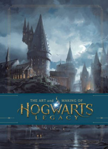 The Art and Making of Hogwarts Legacy (Hardback)