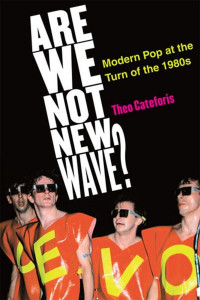Are We Not New Wave? by Theo Cateforis
