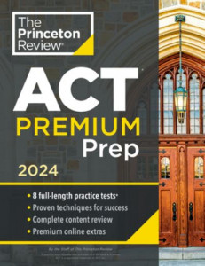 Princeton Review ACT Premium Prep, 2024 by The Princeton Review