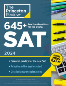 645+ Practice Questions for the Digital SAT, 2024 by The Princeton Review