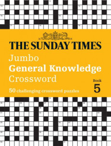 The Sunday Times Jumbo General Knowledge Crossword Book 5 by The Times Mind Games