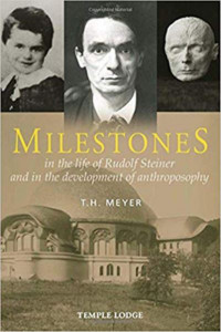 Milestones: In the Life of Rudolf Steiner and in the Development of Anthroposophy by T. H. Meyer