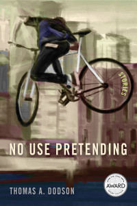 No Use Pretending by Thomas A. Dodson