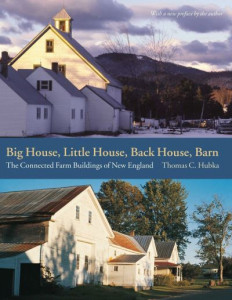Big House, Little House, Back House, Barn - The Connected Farm Buildings of New England by Thomas C. Hubka