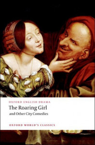 The Roaring Girl and Other City Comedies by Thomas Dekker