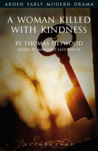 A Woman Killed With Kindness by Thomas Heywood