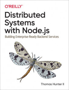 Distributed Systems With Node.js by Thomas Hunter