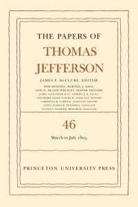 The Papers of Thomas Jefferson. Volume 46 9 March to 5 July 1805 (Book 46) by Thomas Jefferson (Hardback)