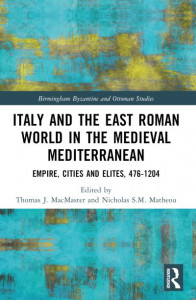 Italy and the East Roman World in the Medieval Mediterranean (Book 30) by Thomas J. MacMaster