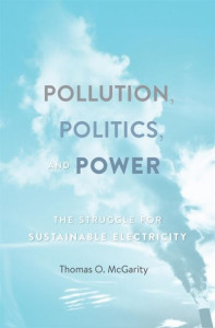 Pollution, Politics, and Power by Thomas O. McGarity (Hardback)