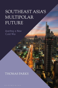 Southeast Asia's Multipolar Future by Thomas Parks (Hardback)