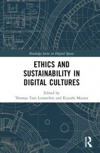 Ethics and Sustainability in Digital Cultures by Thomas Taro Lennerfors (Hardback)