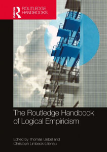 The Routledge Handbook of Logical Empiricism by Thomas Uebel