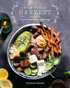 Half Baked Harvest Cookbook by Tieghan Gerard (Hardback)