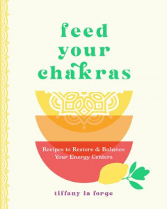 Feed Your Chakras by Tiffany La Forge (Hardback)