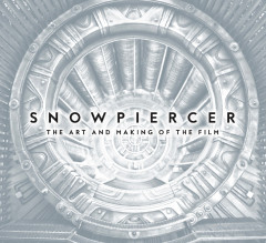 Snowpiercer: The Art and Making of the Film - Signed Edition  