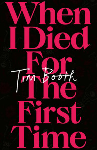 When I Died for the First Time by Tim Booth - Signed Edition