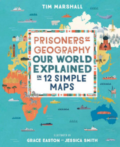 Prisoners of Geography: Our World Explained in 12 Simple Maps by Tim Marshall - Signed Edition