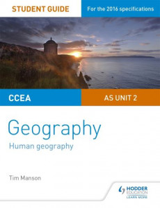 CCEA A-Level Geography. AS Unit 2 Student Guide 2 by Tim Manson