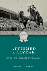 Affirmed and Alydar by Timothy T. Capps
