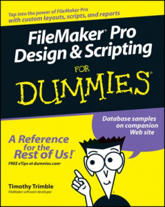 FileMaker Pro Design & Scripting for Dummies by Timothy Trimble