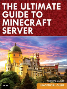 The Ultimate Guide to Minecraft Server by Timothy L. Warner
