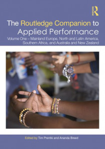 The Routledge Companion to Applied Performance. Volume One Mainland Europe, North and Latin America, Southern Africa, and Australia and New Zealand by Tim Prentki