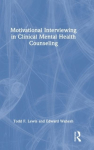 Motivational Interviewing in Clinical Mental Health Counseling by Todd F. Lewis (Hardback)