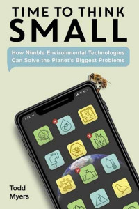Time to Think Small by Todd Myers (Hardback)