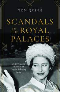 Scandals of the Royal Palaces by Tom Quinn - Signed Edition