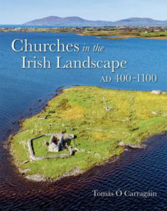 Churches in the Irish Landscape by Tomás Ó Carragáin (Hardback)