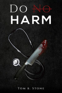 Do No Harm by Tom B. Stone