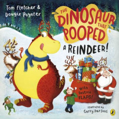 The Dinosaur That Pooped a Reindeer! by Tom Fletcher